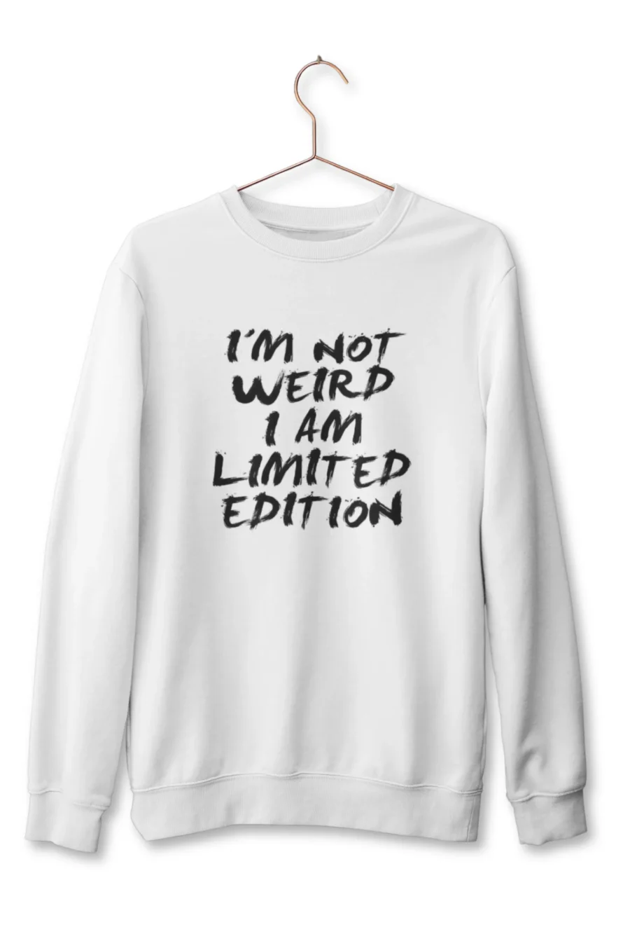 I'm Not Weird, I Am Limited Edition | Premium Unisex Sweatshirt