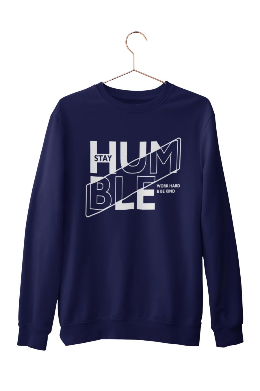 Stay Humble | Premium 350 GSM Motivational Unisex Sweatshirt